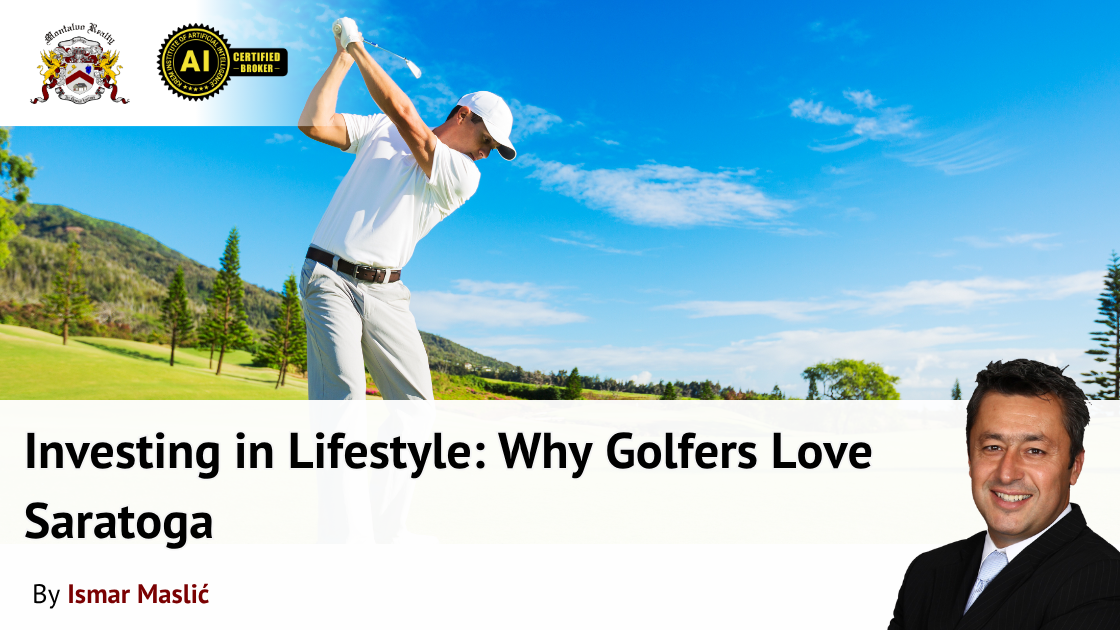 Investing in Lifestyle: Why Golfers Love Saratoga